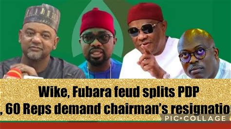 Wike Fubara Feud Splits Pdp Reps Demand Chairmans Resignation