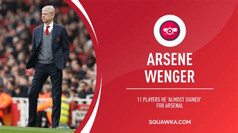 Arsene Wenger's Arsenal 'almost signed XI' of transfer misses | Squawka