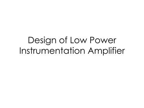 PPT - Design of Low Power Instrumentation Amplifier PowerPoint ...