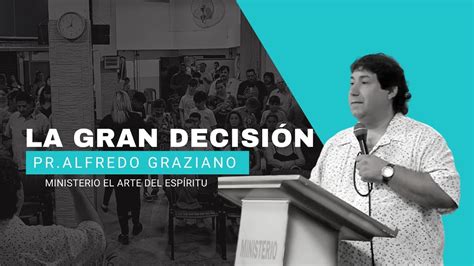 LA GRAN DECISION Pastor Alfredo Graziano YouTube