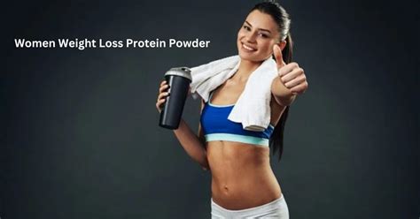 Best Protein Powder For Women Weight Loss