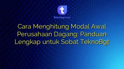 Cara Menghitung Modal Awal Perusahaan Dagang Panduan Lengkap Untuk