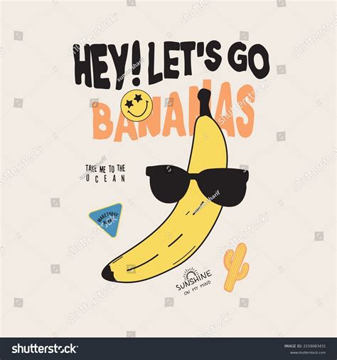 Hey Lets Go Bananas Cartoon Banana Stock Vector (Royalty Free ...