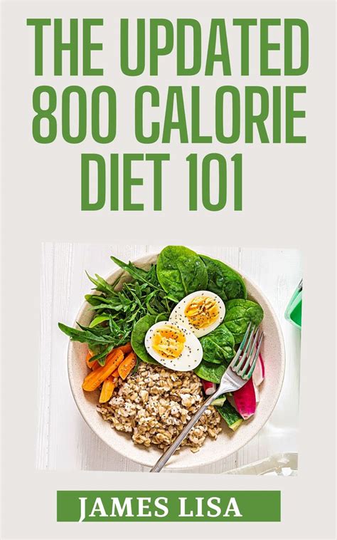 The Updated 800 Calorie Diet 101 Discover The Ideal Delicious Recipes For Breakfast Lunch And