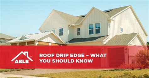 Roof Drip Edge – What You Should Know - Able Roofing