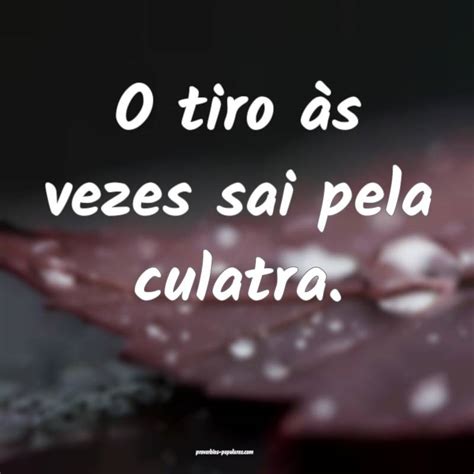 O Que Significa O Tiro Saiu Pela Culatra - O tiro às vezes sai pela culatra — significado e uso