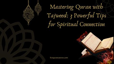 Mastering Quran With Tajweed Powerful Tips For Spiritual Connection