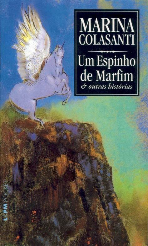 Para Que Ninguém A Quisesse - Para que ninguém a quisesse - Marina Colasanti - Revista Prosa Verso e Arte