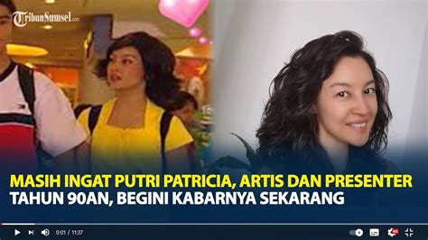 Masih Ingat Putri Patricia Artis Dan Presenter Tahun 90an Begini