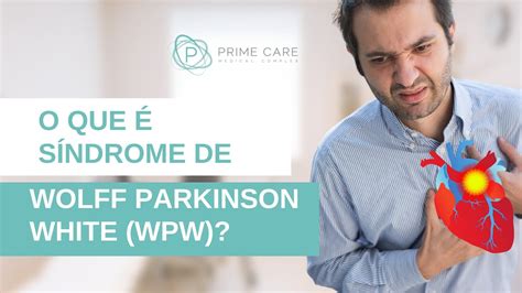 Como Tratar A Síndrome De Wolff Parkinson White Dra Gabriela