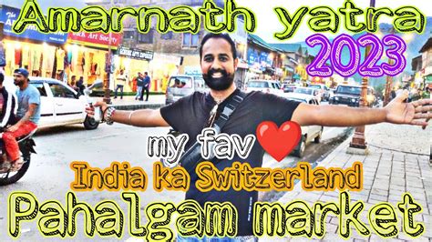 Pahalgam Market During Amarnath Yatra 2023 YouTube