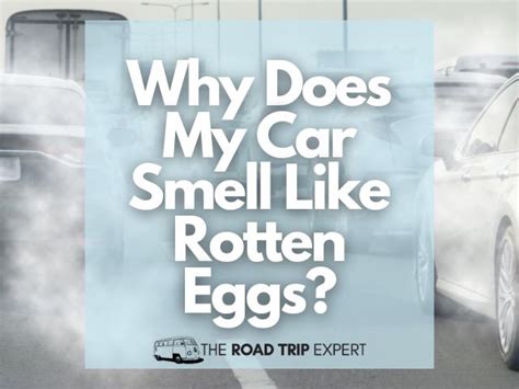 Why Does My Car Smell Like Rotten Eggs