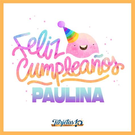 Feliz Cumpleaños Paulina Frases Mensajes e Imágenes