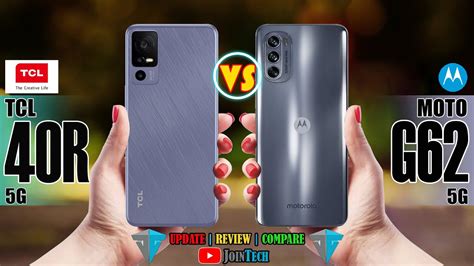 TCL 40R 5G VS MOTOROLA MOTO G62 5G FULL SPECIFICATIONS COMPARISON YouTube