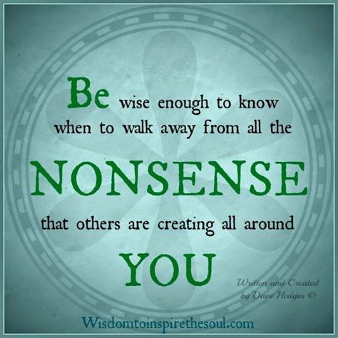 Wisdom To Inspire The Soul Be Wise Enough To Walk Away Wise Wisdom