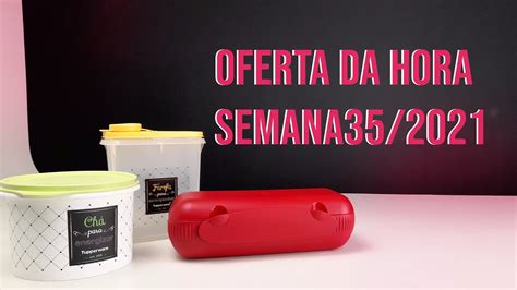 Oferta Da Hora Tupperware Semana 35 2021 Vitrine 09 YouTube