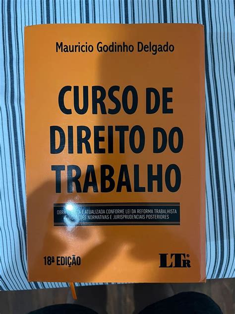 Curso de Direito do Trabalho Maurício Godinho Delgado 18 Edição