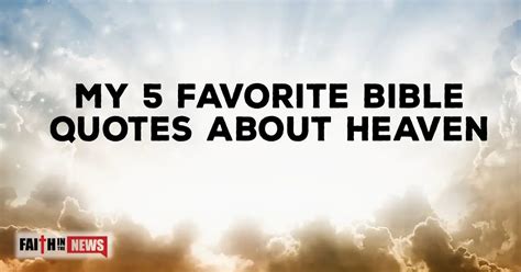 My 5 Favorite Bible Quotes About Heaven - Faith in the News