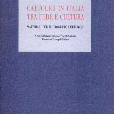 Cattolici In Italia Tra Fede E Cultura Materiali Per Il Progetto