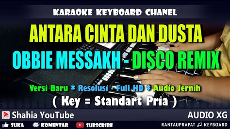 Antara Cinta Dan Dusta Obbie Messakh Karaoke Disco Remix Nada Pria