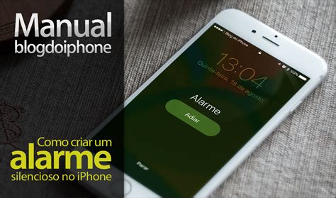 Dica Crie Alarmes Silenciosos No Iphone