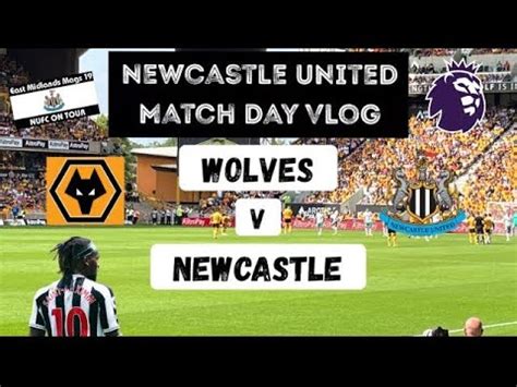 Nufc Match Day Vlog Wolves Newcastle United Season Nufc