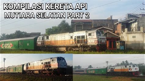 KOMPILASI KERETA API MUTIARA SELATAN PART 2 YouTube