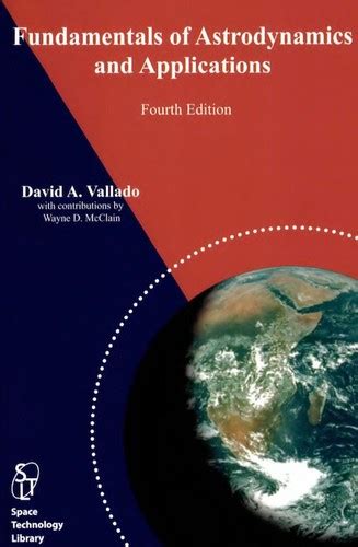 Fundamentals Of Astrodynamics And Applications 4th Ed By David A