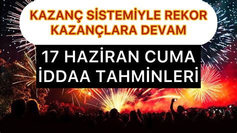 17 Haziran cuma iddaa tahminleri Para kazanmak Betting tips Canlı