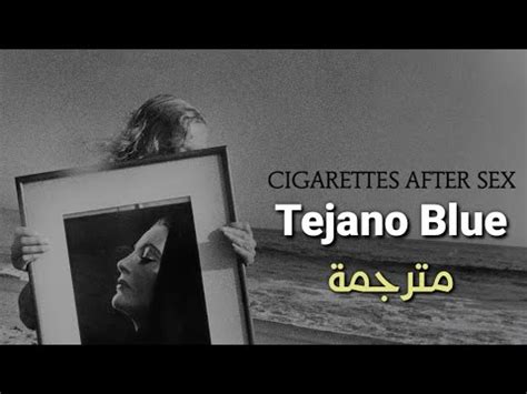 Cigarettes After Sex Tejano Blue Lyrics مترجمة YouTube