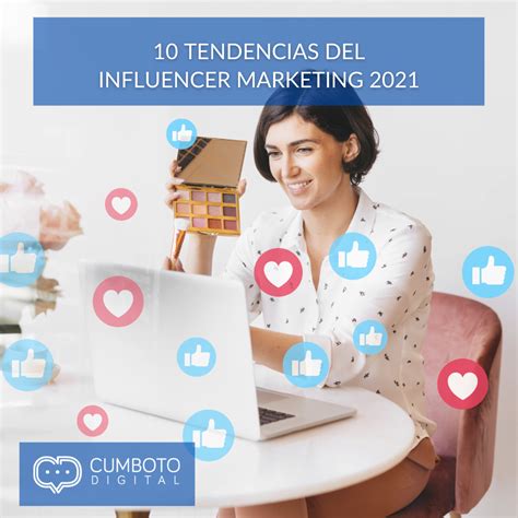 10 Tendencias Del Influencer Marketing 2021