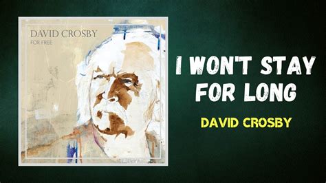 David Crosby I Won T Stay For Long Lyrics YouTube