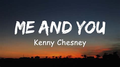 Kenny Chesney Me And You Lyric Youtube