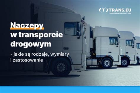 Naczepy W Transporcie Drogowym Kompendium Wiedzy Trans Eu