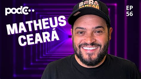 MATHEUS CEARÁ PODC EP56 PODCAST CORTES CELSOPORTIOLLI YouTube