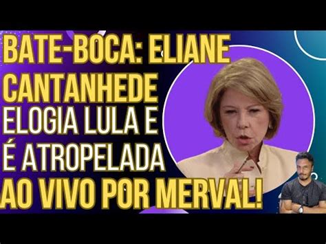 Treta Na Globo Eliane Cantanh De Tenta Elogiar Lula Mas Humilhada