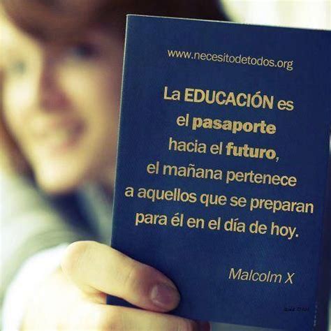 la educación es el pasaporte hacia el futuro Pensamientos de