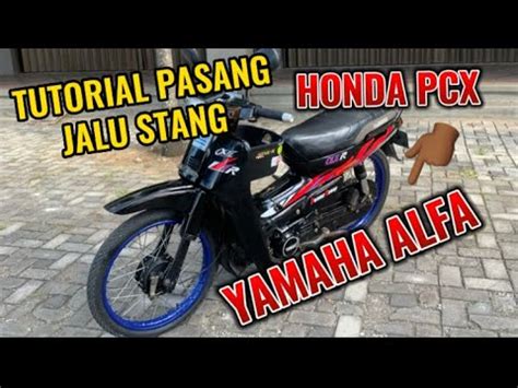 Tutorial Pasang Jalu Stang Honda Pcx Ke Motor Yamaha Alfa Youtube