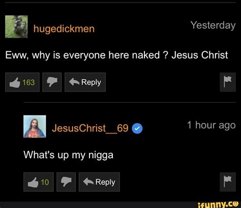 Eww Why Is Everyone Here Naked Jesus Christ IFunny