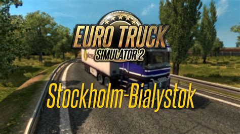 Euro Truck Simulator Timelapse Stockholm Bialystok Youtube