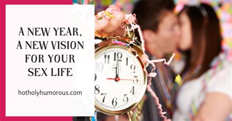 A New Year A New Vision For Your Sex Life Hot Holy Humorous