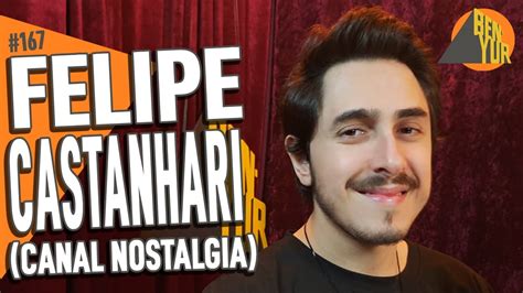 Felipe Castanhari Canal Nostalgia Ben Yur Podcast Youtube