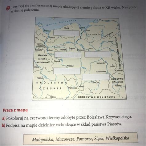 Przyjrzyj Si Zamieszczonej Mapie Ukazanej Ziemie Polskie W Xii W