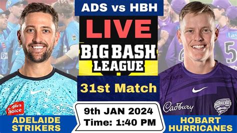 Live Adelaide Strikers Vs Hobart Hurricanes Ads Vs Hbh Live St