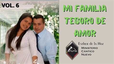 MI FAMILIA TESORO DE AMOR VOL 6 ESTHER DE LA HOZ YouTube