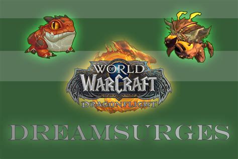 World Of Warcraft Dragonflight Dreamsurge Guide And Rewards