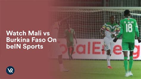 Watch Mali Vs Burkina Faso Outside Usa On Bein Sports