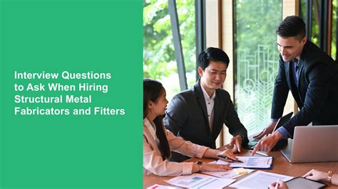 Interview Questions To Ask When Hiring Structural Metal Fabricators And