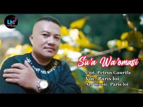 Lagu Nias Terbaru SUA WAOMASI CIPT PETRUS GAURIFA VOCAL PARIS LOI