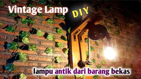 Membuat Lampu Antik Dari Barang Bekas Diy Vintage Lamp